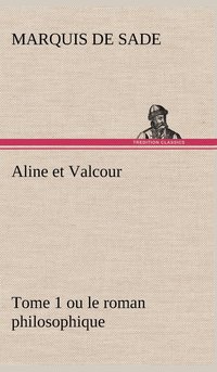 bokomslag Aline et Valcour, tome 1 ou le roman philosophique
