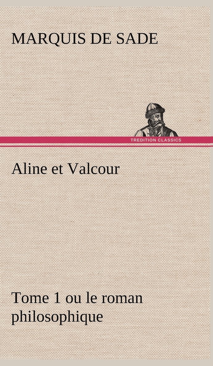 Aline et Valcour, tome 1 ou le roman philosophique 1