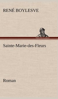 bokomslag Sainte-Marie-des-Fleurs Roman