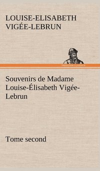bokomslag Souvenirs de Madame Louise-Élisabeth Vigée-Lebrun, Tome second