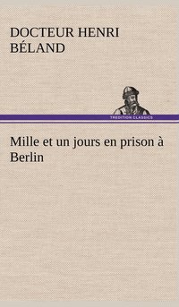 bokomslag Mille et un jours en prison à Berlin