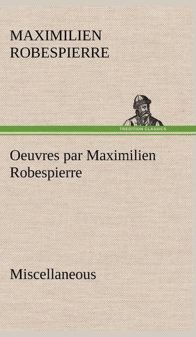 Maximilien Robespierre - Oeuvres par Maximilien Robespierre - Miscellaneous, Inbunden
