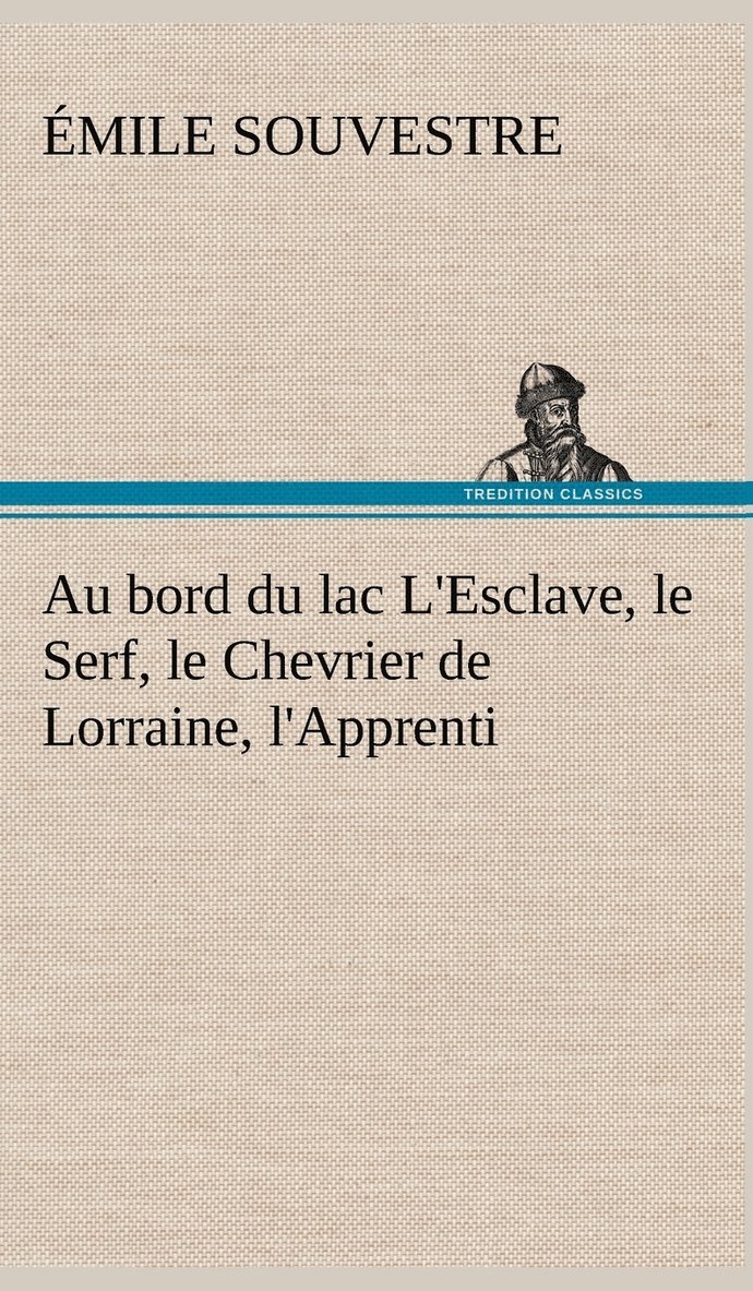 Au bord du lac L'Esclave, le Serf, le Chevrier de Lorraine, l'Apprenti 1