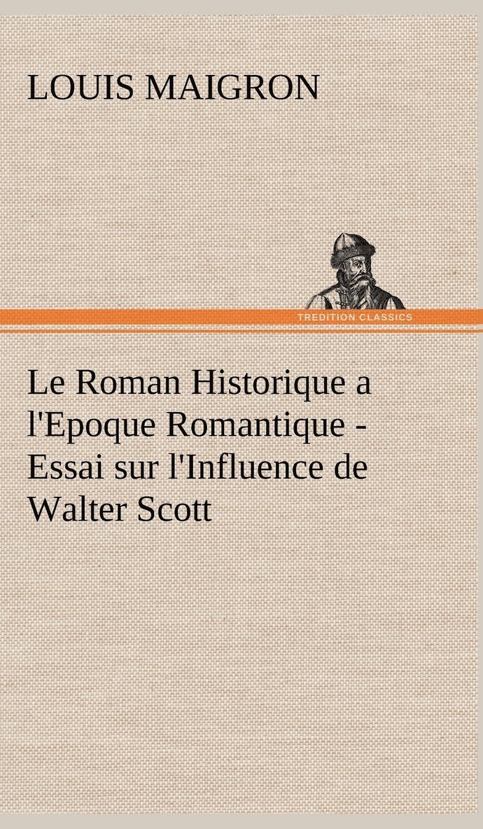 Roman Historique a l'Epoque Romantique - Essai sur l'Influence de Walter Scott