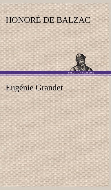 Honoré de Balzac - Eugénie Grandet, Inbunden