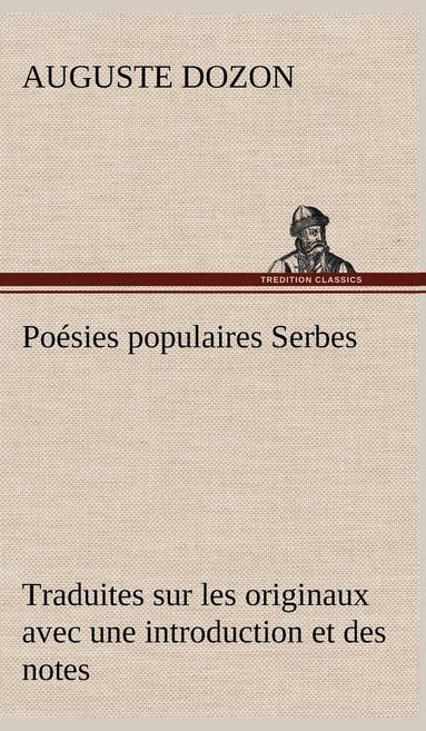 bokomslag Poésies populaires Serbes Traduites sur les originaux avec une introduction et des notes