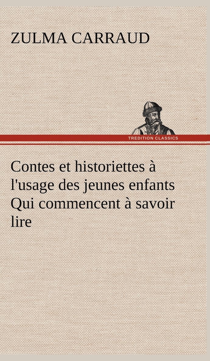 Zulma Carraud - Contes et historiettes à l'usage des jeunes enfants Qui commencent à savoir lire, Inbunden