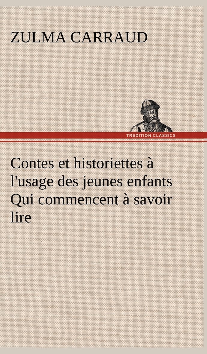 Contes et historiettes  l'usage des jeunes enfants Qui commencent  savoir lire 1