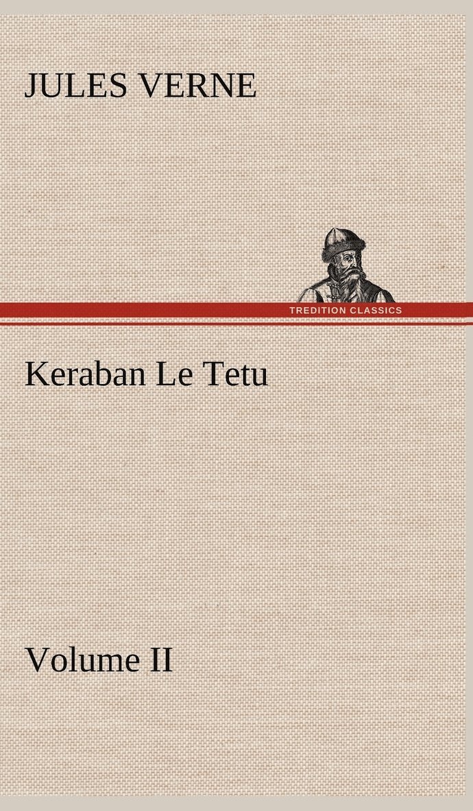 Keraban Le Tetu, Volume II 1