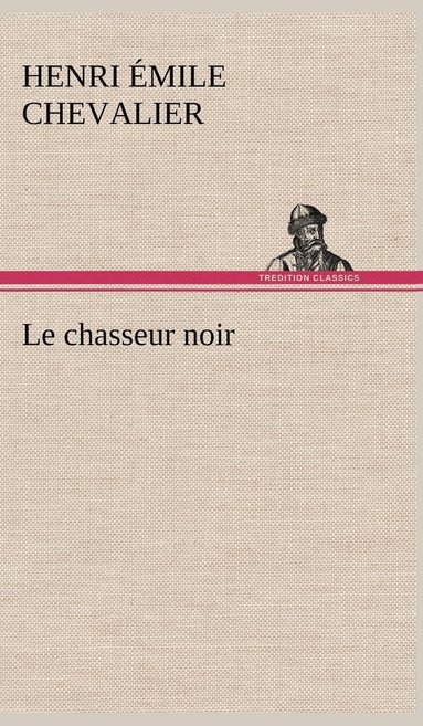 bokomslag Le chasseur noir