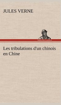 bokomslag Les tribulations d'un chinois en Chine