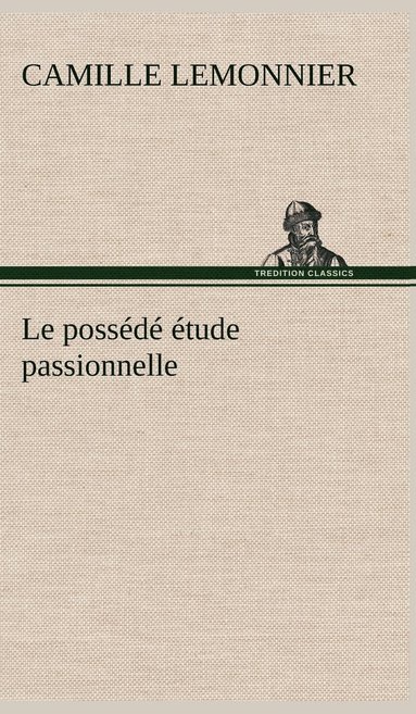 bokomslag Le possd tude passionnelle