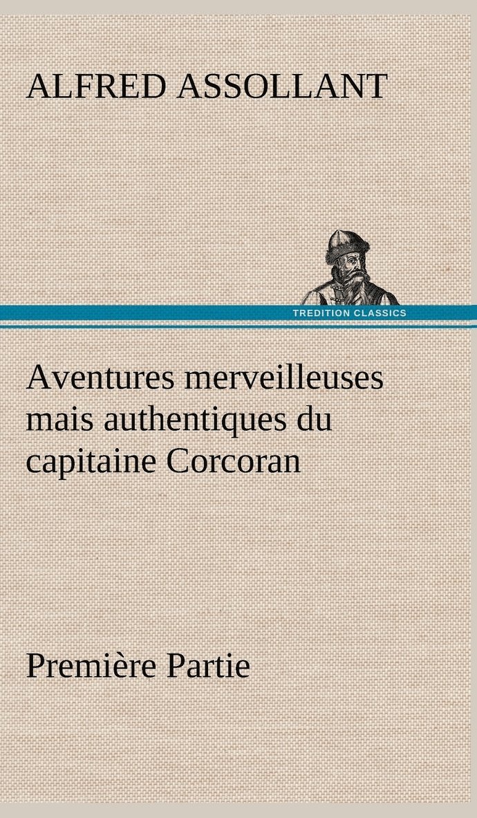 Aventures merveilleuses mais authentiques du capitaine Corcoran, Premire Partie 1