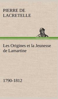 bokomslag Les Origines et la Jeunesse de Lamartine 1790-1812