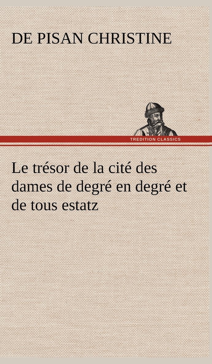 Le trsor de la cit des dames de degr en degr et de tous estatz 1