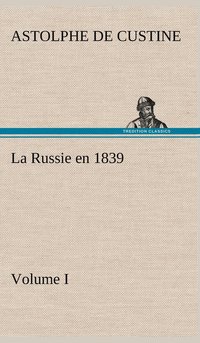 bokomslag La Russie en 1839, Volume I