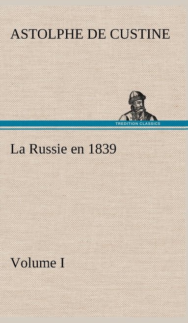 bokomslag Russie en 1839, Volume I