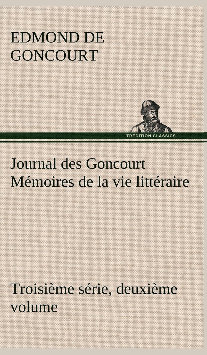 Journal des Goncourt (Troisime srie, deuxime volume) Mmoires de la vie littraire 1