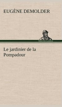 bokomslag Le jardinier de la Pompadour