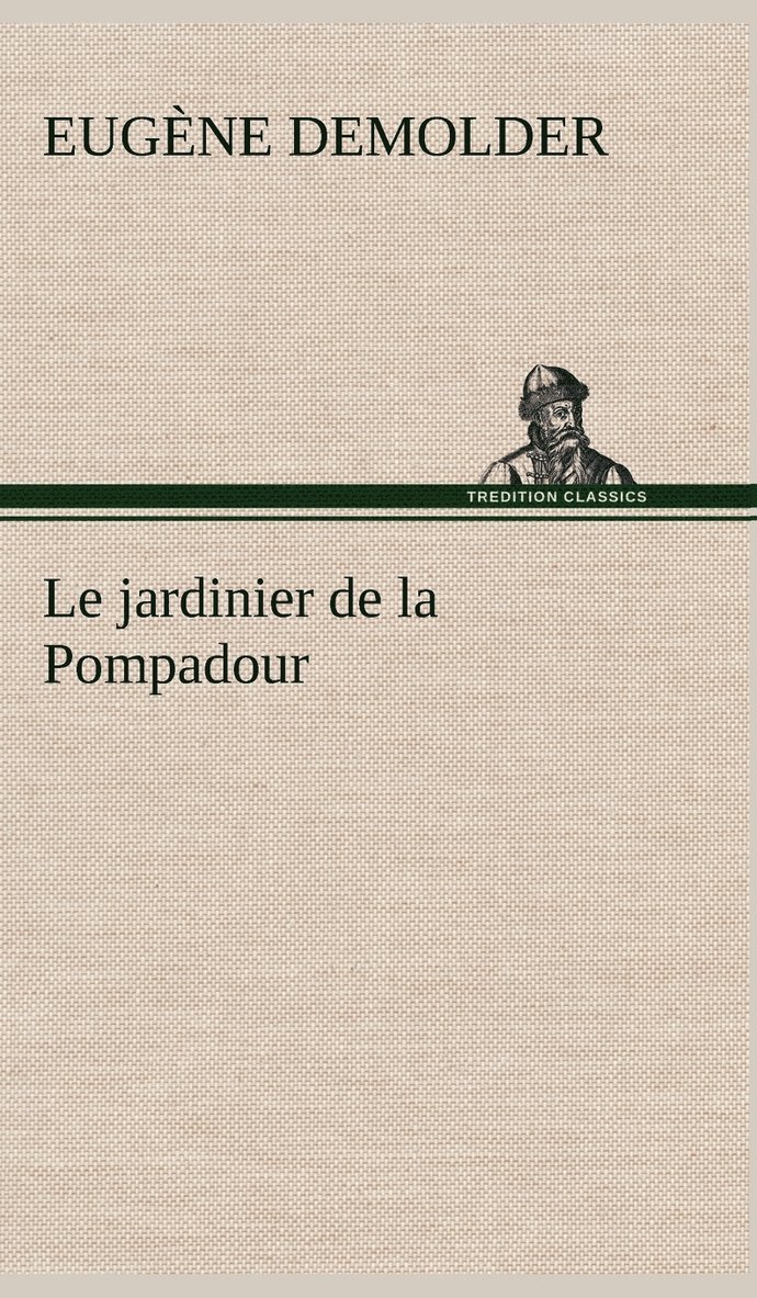 Le jardinier de la Pompadour 1