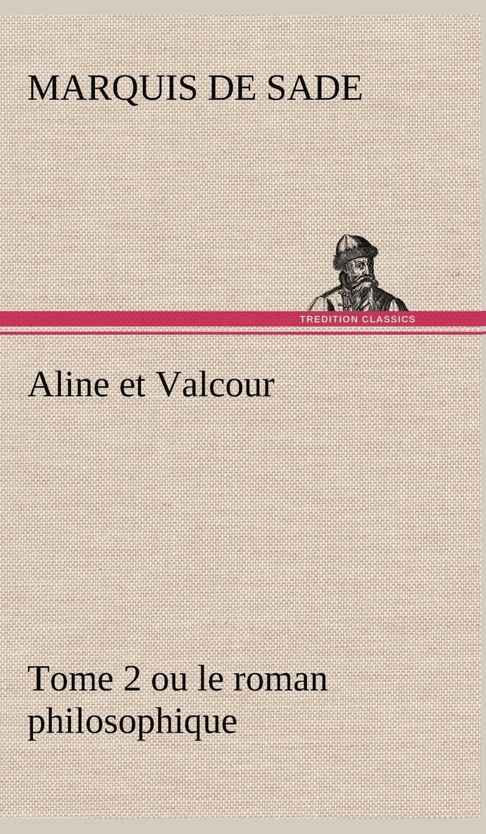 Aline et Valcour, tome 2 ou le roman philosophique 1
