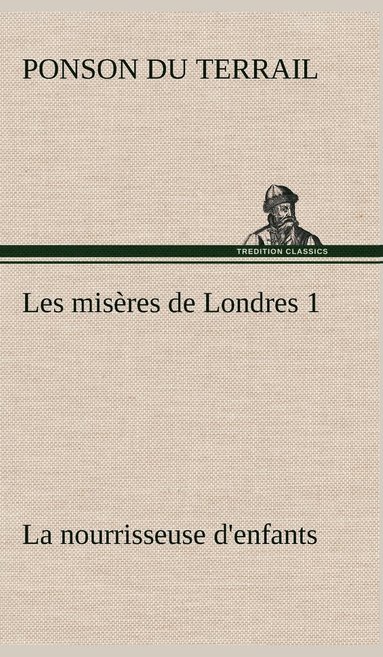 bokomslag Les misères de Londres 1. La nourrisseuse d'enfants