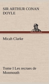 bokomslag Micah Clarke - Tome I Les recrues de Monmouth