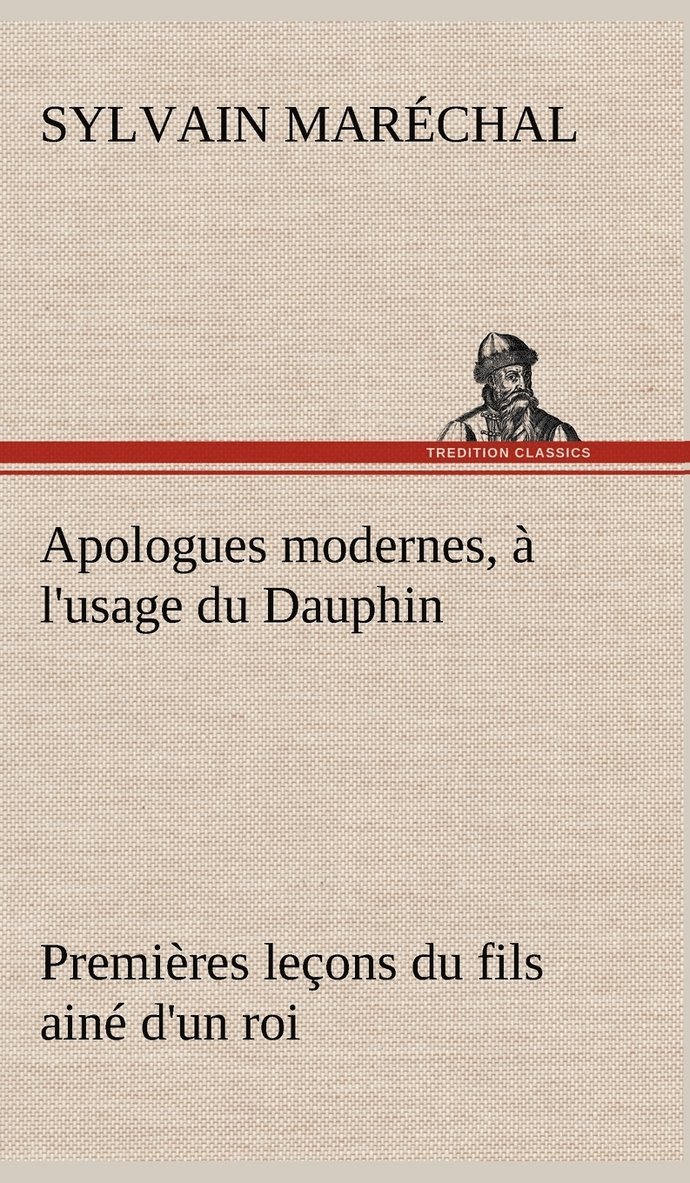 Apologues modernes, à l'usage du Dauphin premières leçons du fils ainé d'un roi