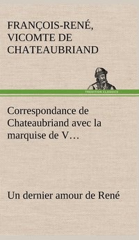 bokomslag Correspondance de Chateaubriand avec la marquise de V... Un dernier amour de René