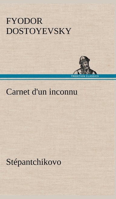 bokomslag Carnet d'un inconnu (Stépantchikovo)