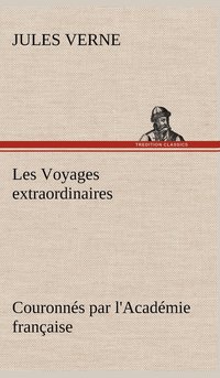 bokomslag Les Voyages extraordinaires Couronns par l'Acadmie franaise