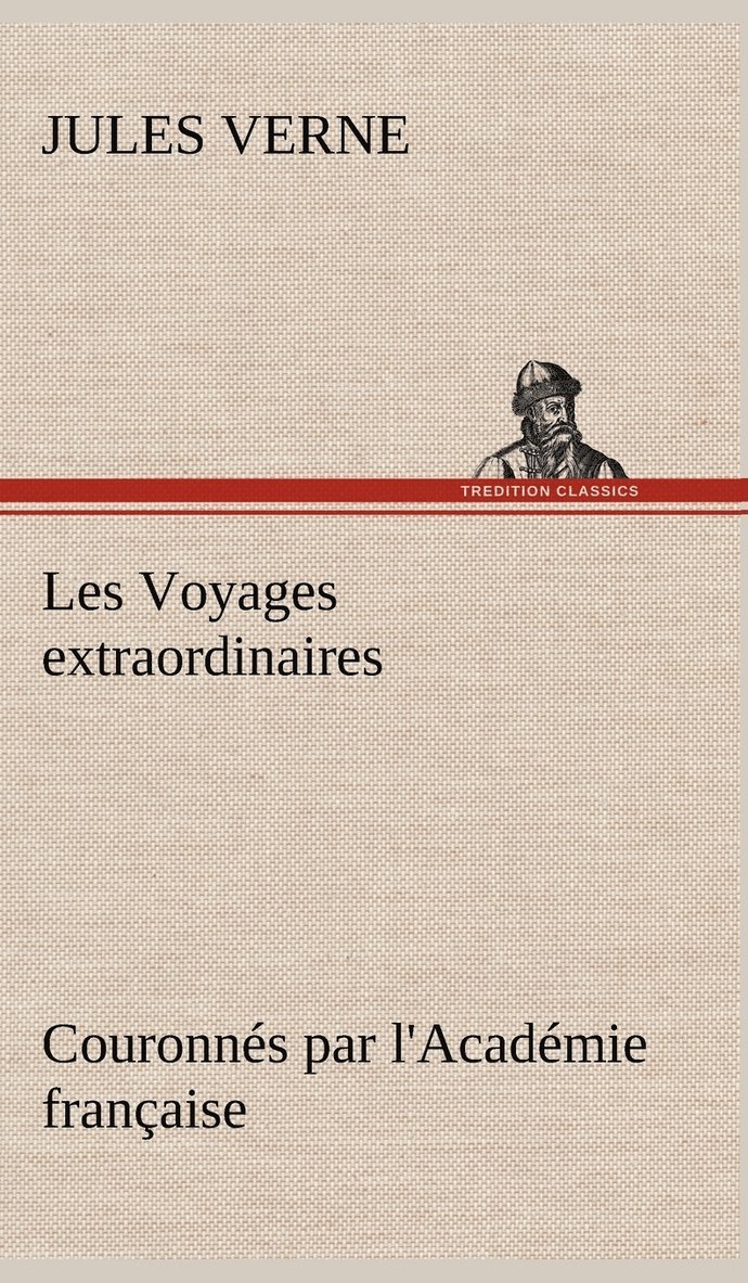 Jules Verne - Les Voyages extraordinaires Couronnés par l'Académie française, Inbunden