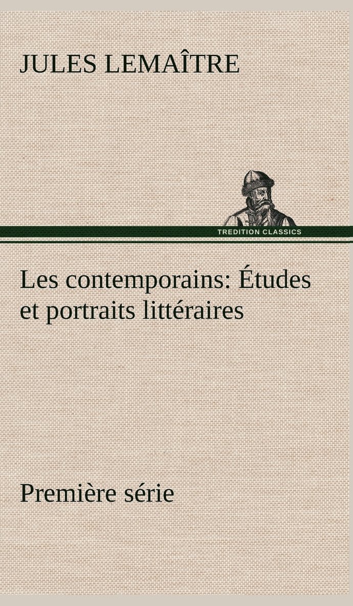 Les contemporains, premire srie tudes et portraits littraires 1