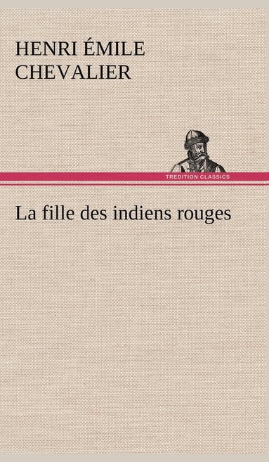 bokomslag La fille des indiens rouges