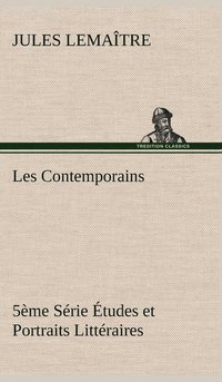 bokomslag Les Contemporains, 5me Srie tudes et Portraits Littraires,