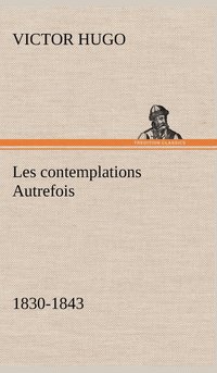 bokomslag Les contemplations Autrefois, 1830-1843