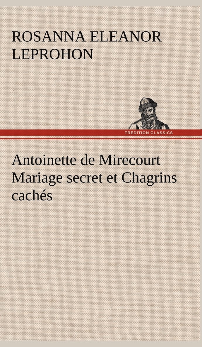 Antoinette de Mirecourt Mariage secret et Chagrins cachs 1