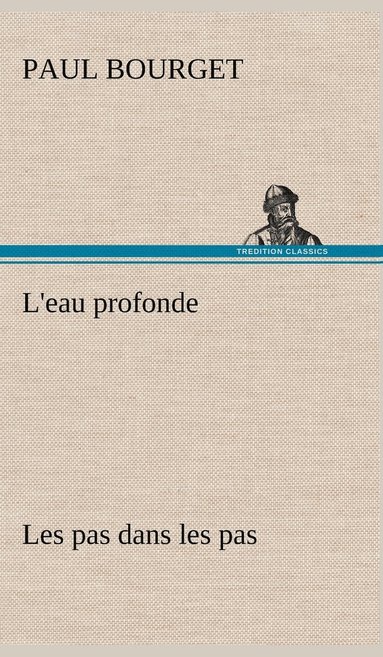 bokomslag L'eau profonde Les pas dans les pas