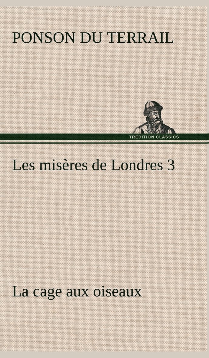 Les misres de Londres 3. La cage aux oiseaux 1