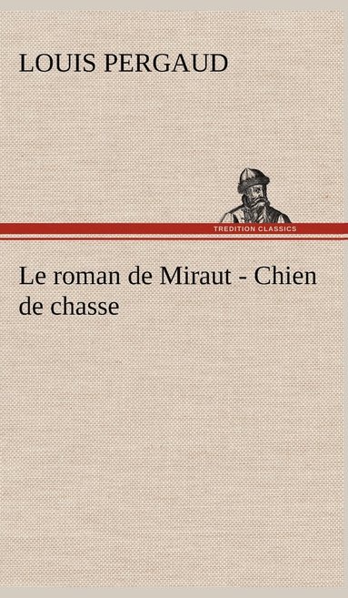 bokomslag Le roman de Miraut - Chien de chasse