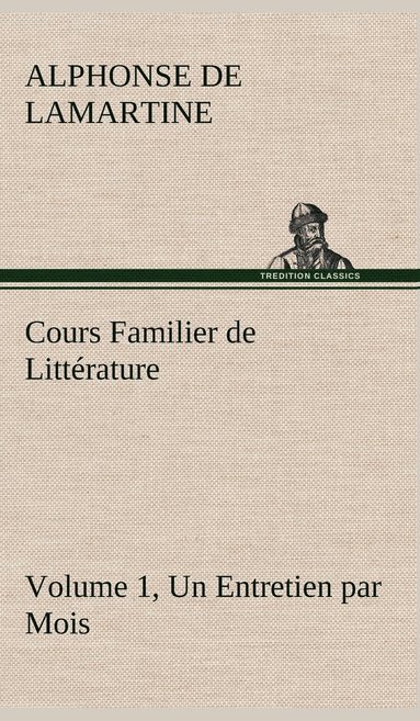 bokomslag Cours Familier de Littérature (Volume 1) Un Entretien par Mois