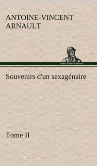 bokomslag Souvenirs d'un sexagnaire, Tome II