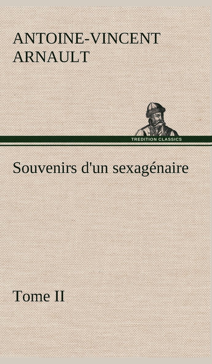 Souvenirs d'un sexagénaire, Tome II