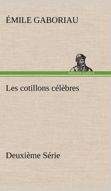 bokomslag Les cotillons clbres Deuxime Srie