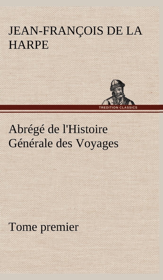 Abrégé de l'Histoire Générale des Voyages (Tome premier)
