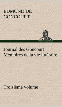 bokomslag Journal des Goncourt (Troisime volume) Mmoires de la vie littraire