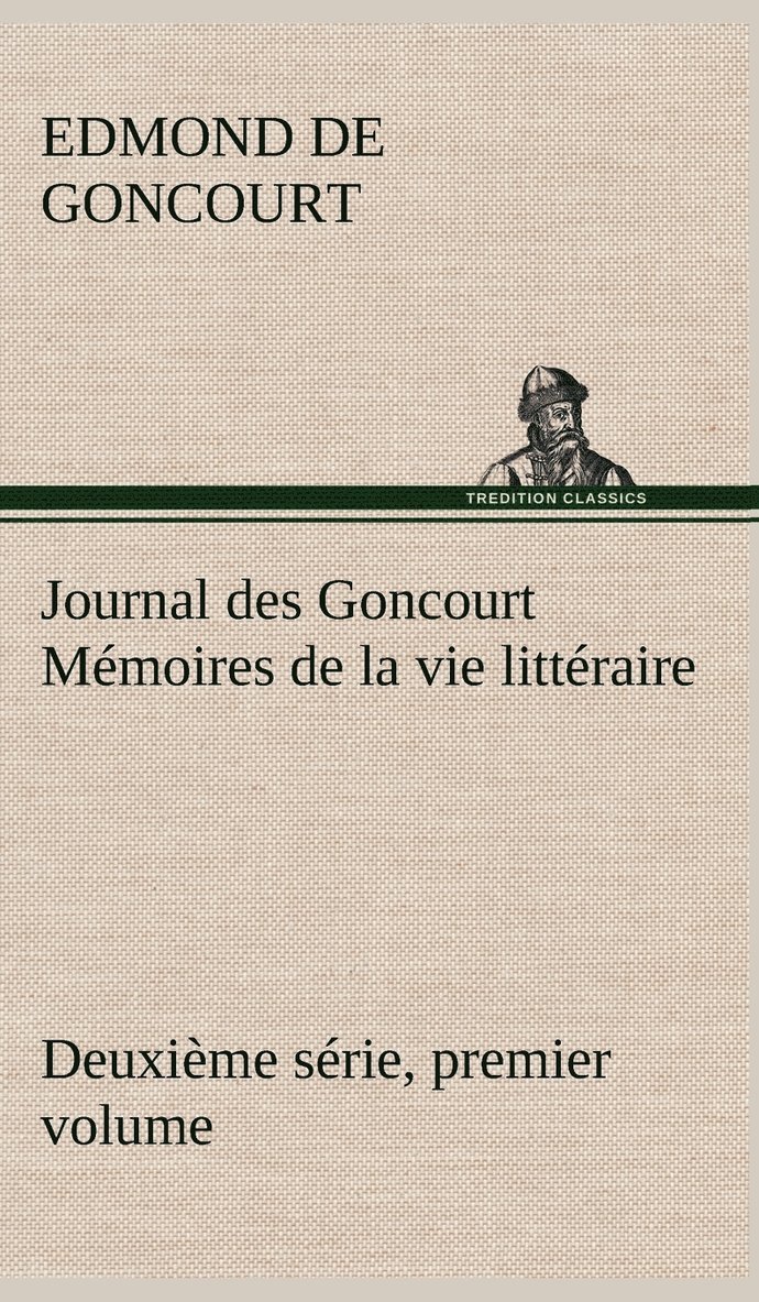 Journal des Goncourt (Deuxime srie, premier volume) Mmoires de la vie littraire 1