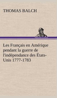 bokomslag Les Franais en Amrique pendant la guerre de l'indpendance des tats-Unis 1777-1783