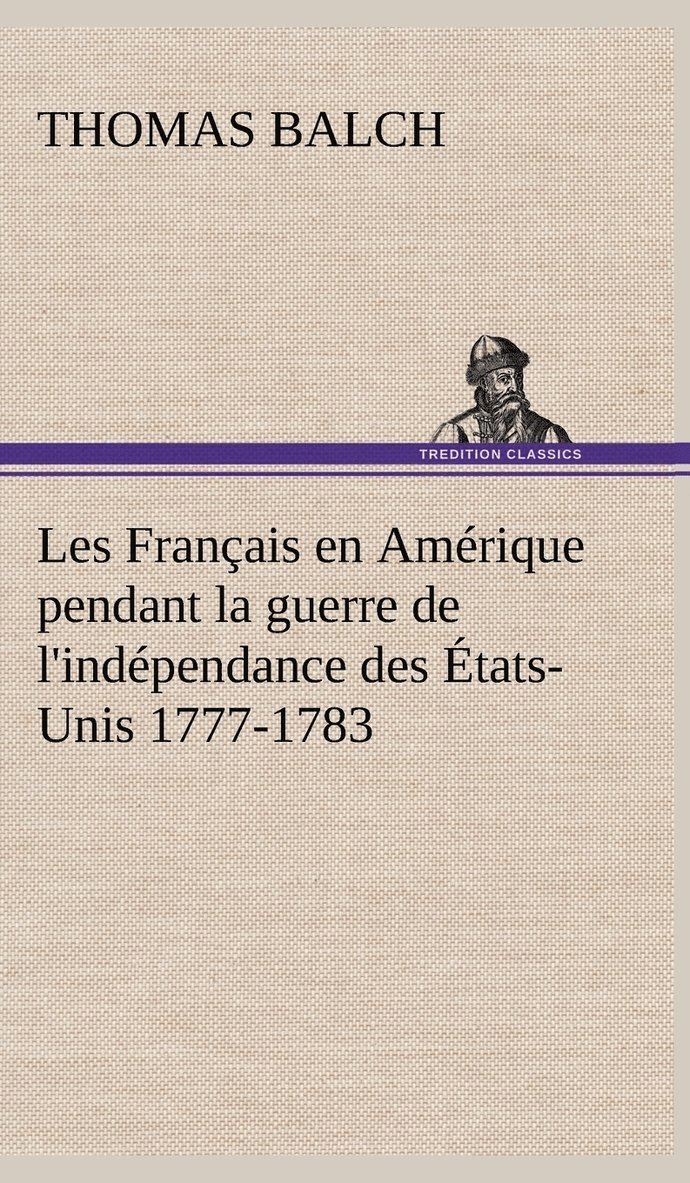 Les Franais en Amrique pendant la guerre de l'indpendance des tats-Unis 1777-1783 1