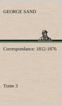 bokomslag Correspondance, 1812-1876 - Tome 3